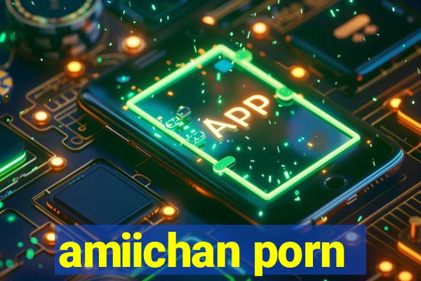 amiichan porn